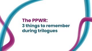 The PPWR Three things to remember during trilogues [upl. by Hach]