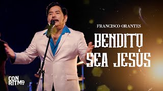 Francisco Orantes  Bendito Sea Jesús Video Oficial [upl. by Enitsrik]