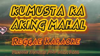 Kumusta Ka Aking Mahal  Freddie Aguilar DJ John Paul Reggae karaoke version [upl. by Elhsa]