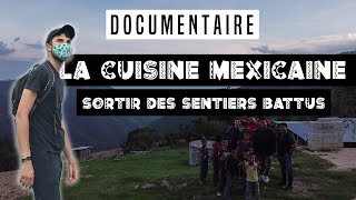 PANORAMA DE LA CUISINE MEXICAINE  SORTIR DES SENTIERS BATTUS [upl. by Nilre]