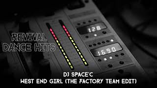 DJ SpaceC  West End Girl The Factory Team Edit HQ [upl. by Vivien]