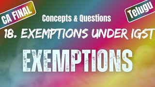 Exemptions Under IGST Exemptions Under GST18  Uttej  ICAI Questions  CA FINAL IDT [upl. by Reldnahc]