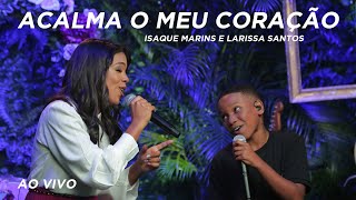 Isaque Marins e Larissa Santos  Acalma O Meu Coração Ao Vivo Network [upl. by Kalagher]