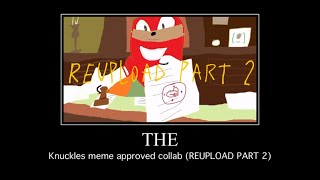 The Knuckles Meme Approved Collab REUPLOAD PART 2 [upl. by Territus]