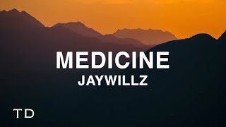 Jaywillz  Medicine Lyrics [upl. by Roer35]