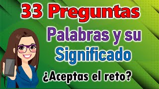 Significado de Palabras 33 Preguntas  ¿Cuánto sabes  Cultura General  Quiz Trivia Test [upl. by Andromeda476]