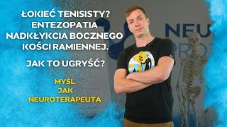 Co zrobić z ŁOKCIEM TENISISTY Jak pozbyć się BÓLU ŁOKCIA Myśl jak NEUROTERAPEUTA [upl. by Peacock711]