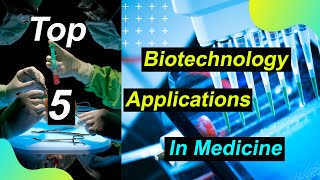 Top 05 Biotechnology Applications in Medicine 2024  Recombinant DNA Technology [upl. by Fital]