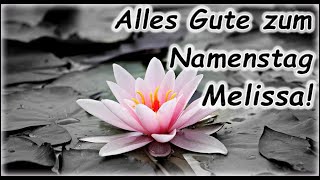 Alles Gute zum Namenstag Melissa Grüße Wünsche Glückwunsch [upl. by Nireves597]