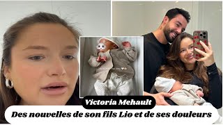 Victoria Mehault  Des nouvelles de son fils Lio et de ses douleurs [upl. by Winnah]