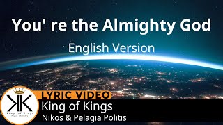 Youre the Almighty God English Version Official ™King of Kings Nikos amp Pelagia Politis [upl. by Theresina410]