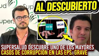 SUPERSALUD DESCUBRE UNO DE LOS MÁS GRANDES CASOS DE CORRUPCIÓN EN LA SALUD YA ESTÁ LA DENUNCIA [upl. by Ecyar]