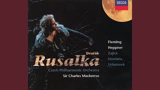 Dvořák Rusalka Op 114  Act 3 Necitelná vodní moci [upl. by Messere776]