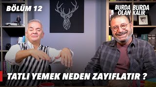 Tatlı Yemek Neden Zayıflatır   Burda Olan Burda Kalır  12Bölüm [upl. by Nnaoj581]