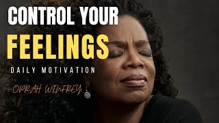 Oprah Winfrey  Control Your Feelings  Powerful Motivational Speech [upl. by Cleti163]