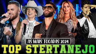 AS MAIS TOCADAS 2024  PLAYLIST SERTANEJO  Top Sertanejo 2024  Top Sertanejo 2024 Mais Tocadas [upl. by Nic817]