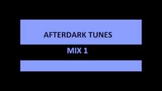 Afterdark Tunes Mix 1 [upl. by Ayardna]