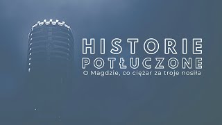 Historie potłuczone 141 O Magdzie co ciężar za troje nosiła [upl. by Aracot]