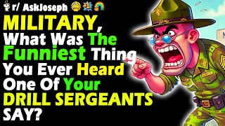 Military What Was The Funniest Thing You Ever Heard One Of Your Drill Sergeants Say [upl. by Richman]