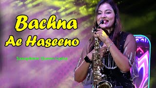 Bachna Ae Haseeno  Saxophone Queen Lipika Samanta  बचना ऐ हसीनो  Saxophone Music  Bikash Studio [upl. by Lira]