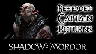 MiddleEarth Shadow of Mordor  Beheaded Captain Returns [upl. by Brenn]