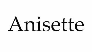 How to Pronounce Anisette [upl. by Quent40]