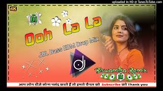 Ooh La La Dj Song  JBL Bass EDM Drop Mix  Hindi Vira Old Song Biswamitra Remix [upl. by Hazaki269]