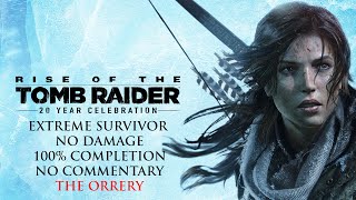 Rise of the Tomb Raider  EXTREME SURVIVORNO DAMAGE100 COMPLETION  The Orrery [upl. by Abshier96]