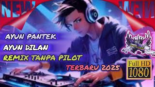 REMIX TANPA PILOT AYUN PANTEK X AYUN DILAN [upl. by Bellina]