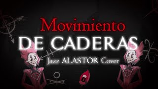 Movimiento De CaderasAlastor Jazz Cover [upl. by Ard]