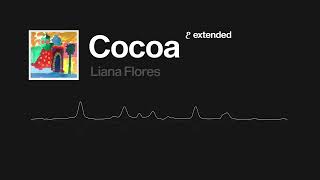 Cocoa  Extended Liana Flores [upl. by Anitram]