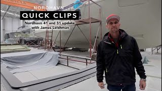 Nordhavn 41 and 51 update with James Leishman [upl. by Witkin280]