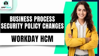 Workday Business Process Security Policy Changes  Workday Tutorial For Beginners  Upptalk [upl. by Machute]