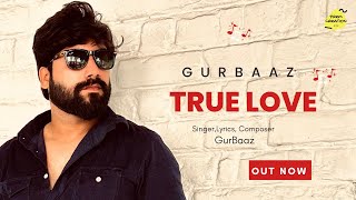 TRUE LOVE Official Audio  GurBaaz  Jassi Bros  Prem Creation  Guru  Latest Punjabi Song 2022 [upl. by Ardeid958]