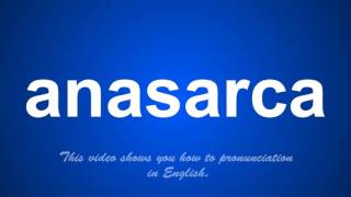 the correct pronunciation of anasarca in English [upl. by Romie513]