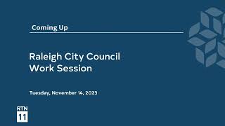 Raleigh City Council Work Session  November 14 2023 [upl. by Adnic]