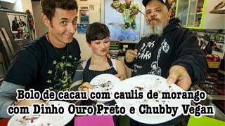 Bolo de cacau com caulis de morango com Dinho Ouro Preto e Chubby Vegan Panelaço do João Gordo [upl. by Noeht163]