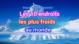 Les 10 endroits les plus froids dans le monde [upl. by Blackman]