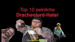 Die Top 10 lächerlichsten DrachenlordHater KommentarEdition [upl. by Auohp136]