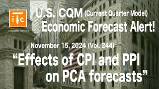 US CQM Forecast Alert 20241115 Effects of CPI and PPI on PCA forecasts [upl. by Ailesor]