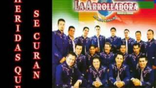 La Arrolladora  Heridas que se curan [upl. by Radnaxela]