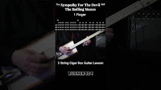 Sympathy For The Devil by The Rolling Stones  1 Finger No Chat 3 String Cigar Box Guitar Lesson [upl. by Lzeil600]