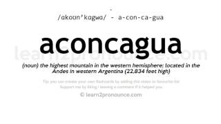 Pronunciation of Aconcagua  Definition of Aconcagua [upl. by Aicnerolf221]