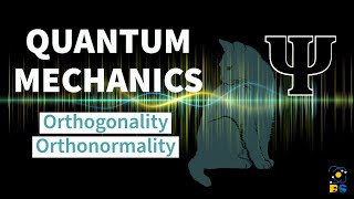 Orthogonality and Orthonormality of Wavefunctions  Physical Significance  Quantum Mechanics [upl. by Eerat]