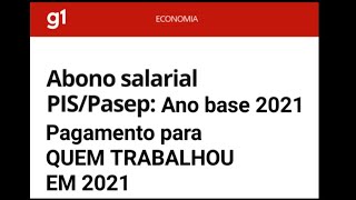 PIS 2021 QUEM TRABALHOU EM 2021 VAI RECEBER O ABONO PISPasep esse ano  PAGAMENTO DO PIS ATRASADO [upl. by Bahner]