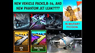 NEW B36 PHANTOM JET AND VEHICLE PACK LEAK IN MILITARY TYCOON [upl. by Neda300]