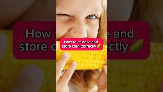 How to choose and store corn correctly 🌽 [upl. by Niwre803]