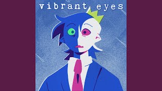 Vibrant Eyes [upl. by Acirre]