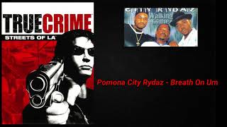 True Crime Streets Of LA SoundtrackPomona City Rydaz  Breath On Um [upl. by Nortna]