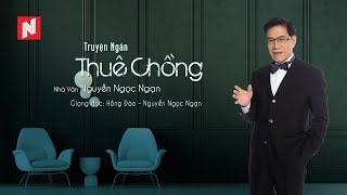 THUÊ CHỒNG  Nguyễn Ngọc Ngạn [upl. by Animsaj]